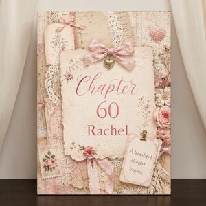 May include: A decorative canvas print with a vintage aesthetic. The artwork features a central parchment-style paper with the words "Chapter 60 Rachel" in pink script. Embellishments include pink bows, flowers, and lace, creating a romantic theme.