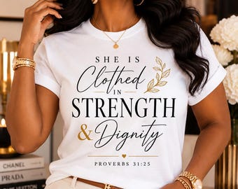 She Is Clothed in Strength & Dignity Tee, Proverbs 31:25 Christian Women Gift