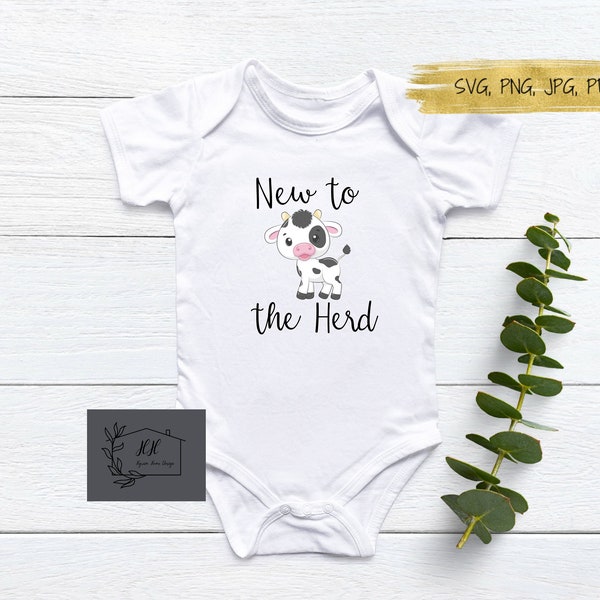 SVG Files, New to the herd Svg, infant Onesie Svg, Cow Svg, new baby svg, Clip art, Digital Cut Files Cricut Silhouette Jpg Pdf Png