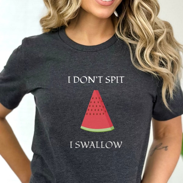 I Don't Spit I Swallow Shirt, Funny Gag Shirt Gift for Adults Satire Shirt for Parties