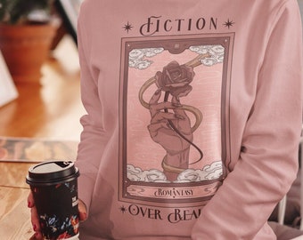 Romantasy Sweatshirt, Fiction over Reality, Romance Reader, Booktok Merch, Bookish Merch, Gift for Book Lover