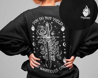 TOG - Fireheart, You Do Not Yield, Double-Sided Print Sweatshirt, SJM, Throne Of Glass, Bookish Gift