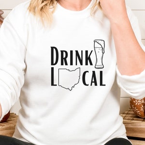 Drink Local Sweatshirt, Beer Sweatshirt, Beer Ohio Sweatshirt, Beer Lover Sweatshirt, Craft Beer, Local Ohio Beer, Beer Nerd, Beer Snob