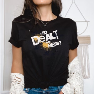 Who Dealt This Mess  Card Game Shirt, Euchre Shirt, Go Alone Shirt, Euchre Game Shirt, Card Game Shirt, Card Playing Shirt
