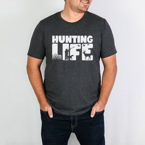 Hunting Life Tee, Hunting Life Shirt, Hunting Life Tshirt, Hunting, Hunter Tee, Hunter Shirt, Hunter Gift, Dad GIft, Fathers Day