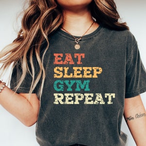 Eat Sleep Gym Repeat, Eat Sleep Gym Repeat Shirt, Comfort Colors, Funny Tee, Eat Sleep Repeat, Humorous Tee, Fun Mom Shirt, Fun Dad Shirt