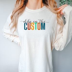 Custom Dibs on The Long Sleeve Comfort Colors Shirt, Custom Dibs on the Person, Girlfriend Tee, Wife Tee, Dibs on Person Gift, Girlfriend T