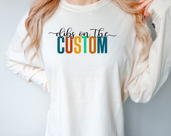 Custom Dibs on The Long Sleeve Comfort Colors Shirt, Custom Dibs on the Person, Girlfriend Tee, Wife Tee, Dibs on Person Gift, Girlfriend T