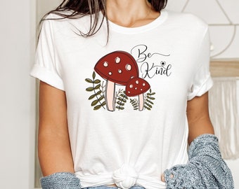 Be Kind Mushroom Graphic Tee, Positive Vibes Shirt