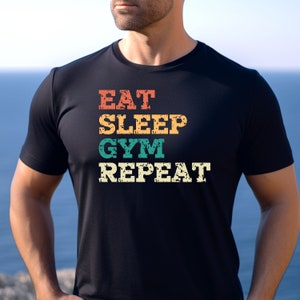 Eat Sleep Gym Repeat, Eat Sleep Gym Repeat Shirt, Funny Tee, Eat Sleep Repeat, Humorous Tee, Fun Mom Shirt, Fun Dad Shirt, Eat Sleep Gym