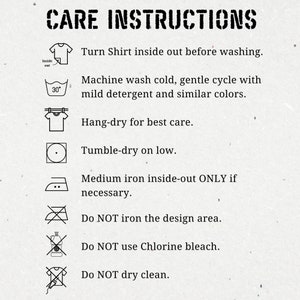 May include: A black and white illustration of care instructions for a shirt. The instructions include turning the shirt inside out before washing, machine washing cold, gentle cycle with mild detergent and similar colors, hang-drying, tumble-drying on low, ironing inside-out only if necessary, not ironing the design area, not using chlorine bleach, and not dry cleaning.
