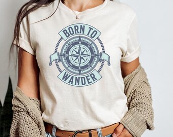 Born to Wander Shirt, Born to Wander, Adventurer Shirt, Love of Adventure, Love for Adventure, Hiking Shirt, Adventurer