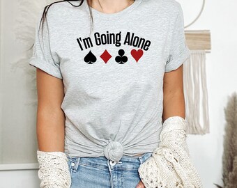 I'm Going Alone Euchre Shirt for Card Players, Euchre Shirt, Throw Cards Shirt, Game Night Shirt, Card Throwing Shirt, Play Euchre