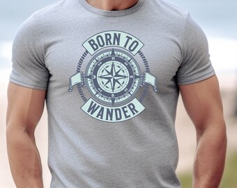 Born to Wander Shirt, Born to Wander, Adventurer Shirt, Love of Adventure, Love for Adventure, Hiking Shirt, Adventurer