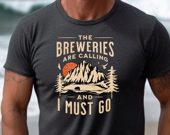 The Breweries Are Calling Shirt for Beer Lovers, Beer Drinkers Shirt, Beer Lover Shirt, Breweries Shirt