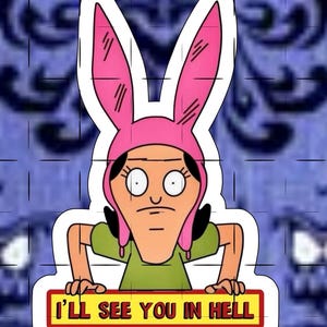 May include: A sticker depicting a cartoon character in a pink bunny ear hat and green top, holding a sign. The sign reads "I'll See You In Hell" in yellow and red. The background has a blue and white decorative pattern.
