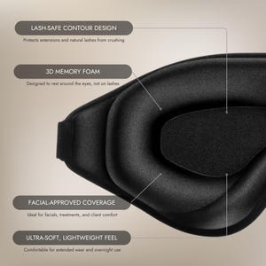 May include: Black contoured sleep mask with text labels: "LASH-SAFE CONTOUR DESIGN", "3D MEMORY FOAM", "FACIAL-APPROVED COVERAGE", and "ULTRA-SOFT, LIGHTWEIGHT FEEL". The mask is designed to protect lashes and provide comfort during extended wear.