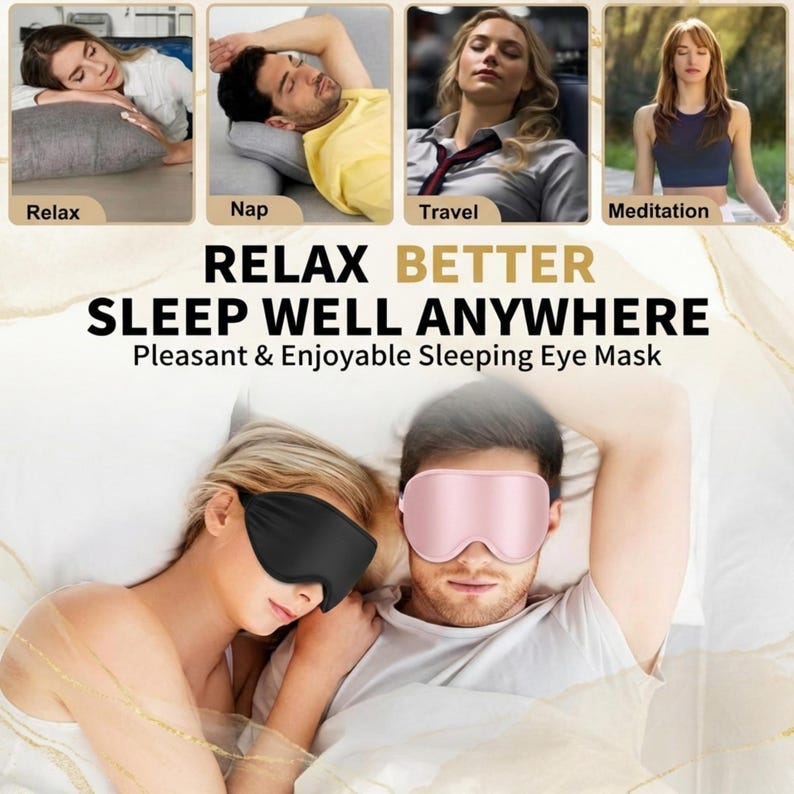May include: A promotional image featuring a black and a pink eye mask, with the text "RELAX BETTER SLEEP WELL ANYWHERE". The image also includes four smaller images with the words "Relax", "Nap", "Travel", and "Meditation".