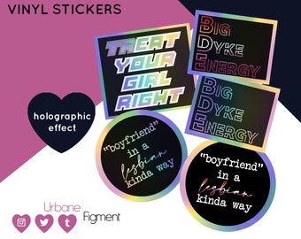 Iridescent holographic vinyl stickers | Big Dyke Energy / Treat Your Girl Right / "Boyfriend" in a Lesbian Kinda Way