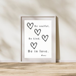 Be Kind, be Soulful, be In Love  | Rumi | Romantic Quote | DIY Wall Art | Art Prints | Digital Prints | Wall Decor | Home Decor | Printable