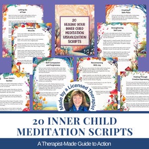 May include: A collection of 20 inner child meditation visualization scripts featuring colorful floral and mushroom illustrations. The central title reads 20 Healing Your Inner Child Meditation Visualization Scripts, with a circular badge stating Made by a Licensed Therapist.
