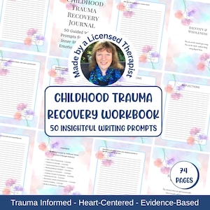 May include: A workbook titled "Childhood Trauma Recovery Workbook" with 50 insightful writing prompts. The cover features a floral design and the text "Made by a Licensed Therapist." The workbook is 74 pages and trauma-informed.