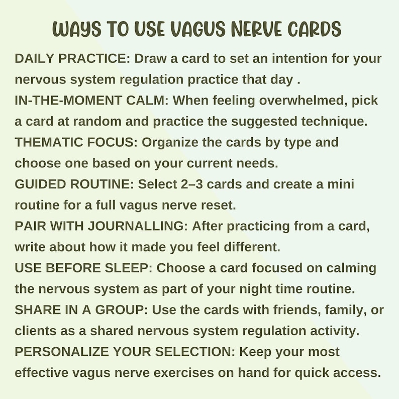 There are many ways to use your vagus nerve cards: daily practice, in the moment calm, pair with journaling, share in a group or as a guided routiine.