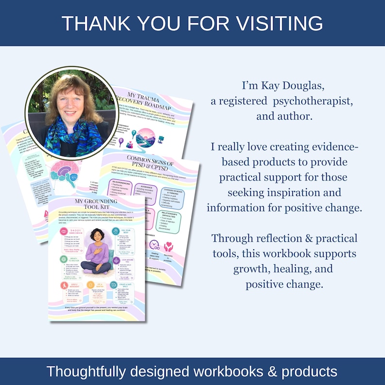 This workbook has been created by Kay Douglas, a psychotherapist and author. 
Created from both professional expertise and personal healing experience, this therapist-made workbook offers compassionate guidance, practical tools, and encouragement to help you move beyond survival and build a life of greater safety, confidence, and healing.