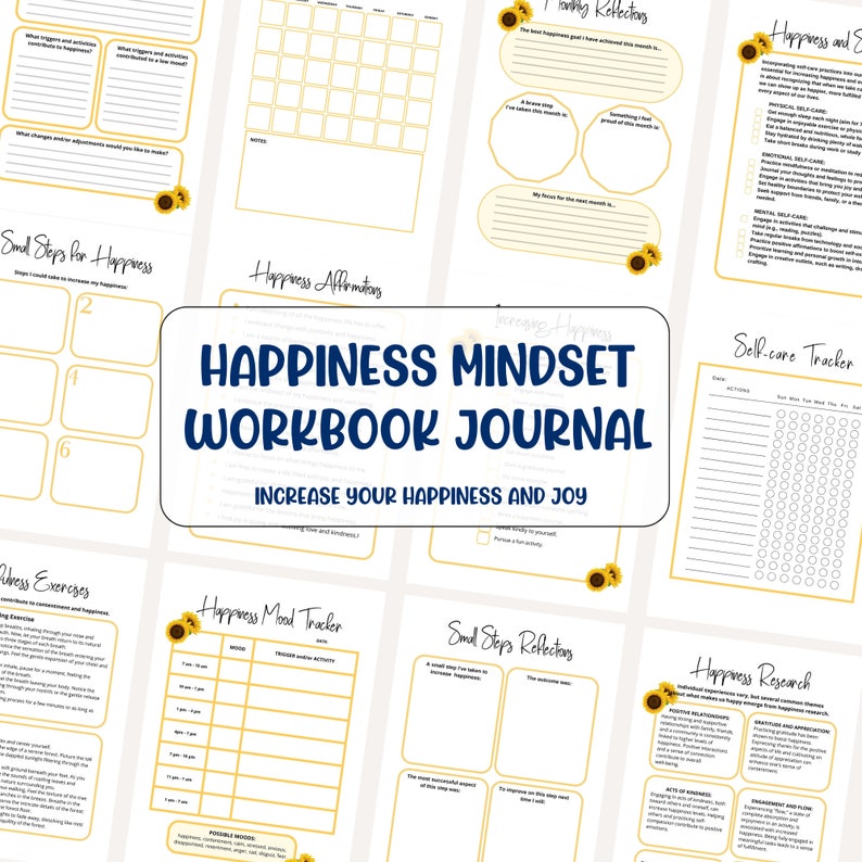 May include: A printable workbook journal featuring a sunflower design. The title is "Happiness Mindset Workbook Journal" and the subtitle is "Increase Your Happiness and Joy". The journal includes pages for tracking mood, self-care, and happiness research.