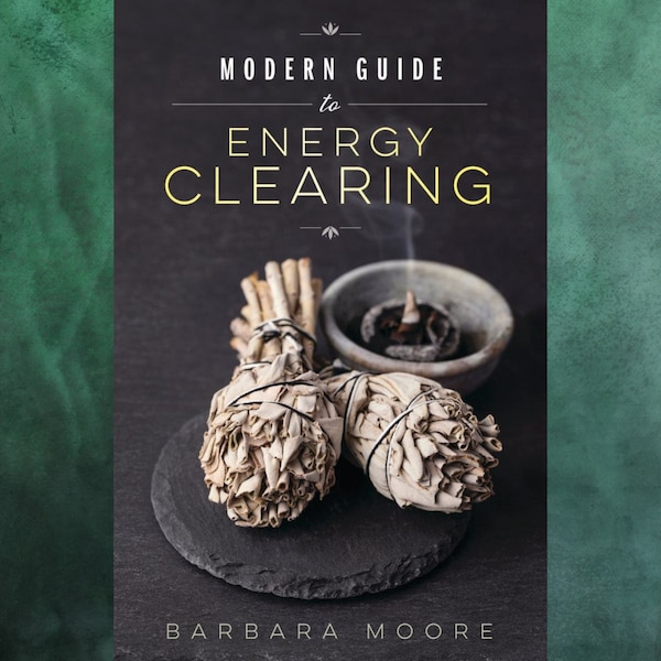 Modern Guide to Energy Clearing Book on Energy Clearing Spiritual Cleansing Guide to Energy Protection Aura Cleansing Smudging Sacred Smoke