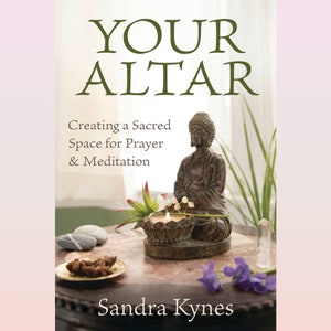 Your Altar - Book - Guide to Creating A Sacred Space For Prayer & Meditation