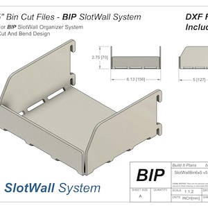May include: A 6-inch by 5-inch bin cut file for a SlotWall organizer system. The file is a cut and bend design. The image shows a 3D rendering of the bin. The image also includes the text "BIP SlotWall System" and "DXF Files Included!"