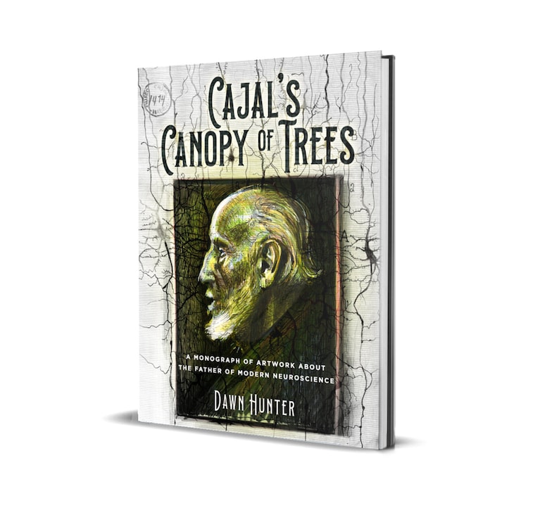 This is an image of the cover art of the monograph titled Cajal's Canopy of trees by renowned artist and Fulbright Scholar Dawn Hunter.