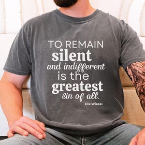 Comfort Colors Fight Fascism Anti ICE T-Shirt, Anti-MAGA Tee, FDJT, To Remain Silent and Indifferent is the Greatest Sin of All, Elie Weisel
