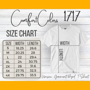 May include: White unisex garment dyed t-shirt with a size chart. The chart lists sizes S to 4X, with width and length measurements in inches. The text "Comfort Colors 1717" is at the top.