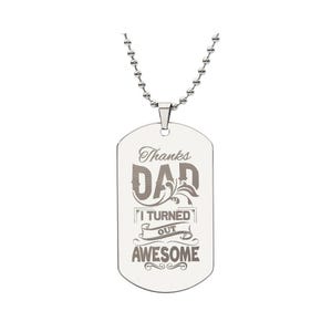 Engraved Dog Tag Necklace - Thanks Dad I Turned Out Awesome