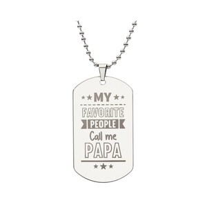 Engraved Dog Tag Necklace - My Favorite People Call Me Papa