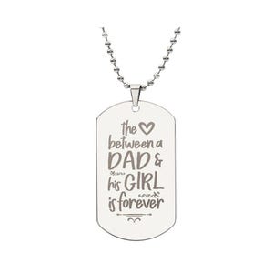 Engraved Dog Tag Necklace - The Love Between A Dad And His Girl Is Forever