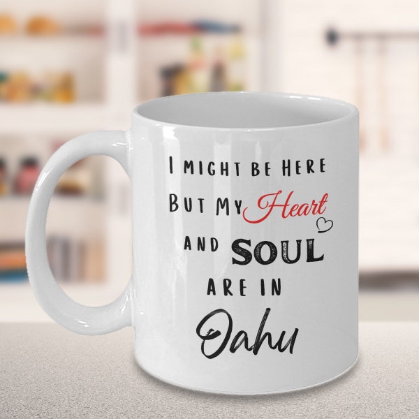 Oahu mug, Oahu gift idea, Oahu coffee cup, my heart and soul are in Oahu