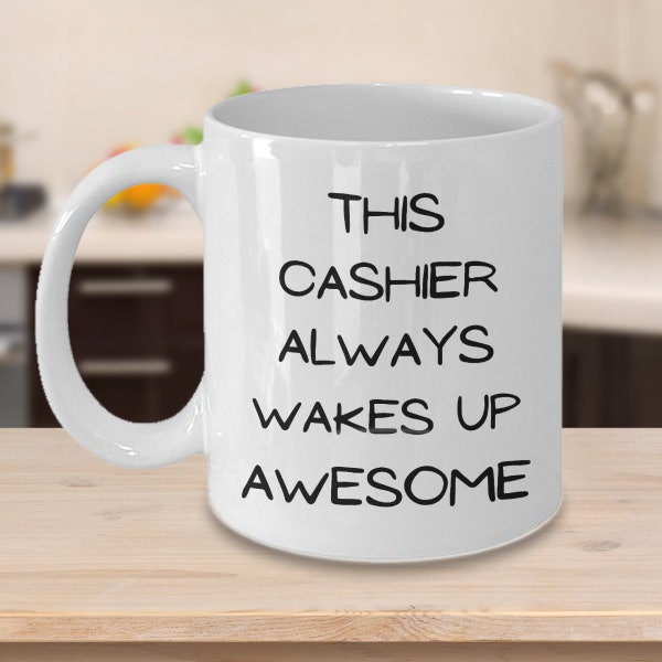 Cashier coffee cup, cashier gift ideas for women, cashier mug, this cashier always wakes up awesome
