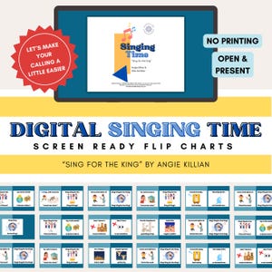 May include: Digital Singing Time flip charts with the text "Sing for the King" by Angie Killian. The image includes the words "Let's make your calling a little easier" and "No Printing, Open & Present".