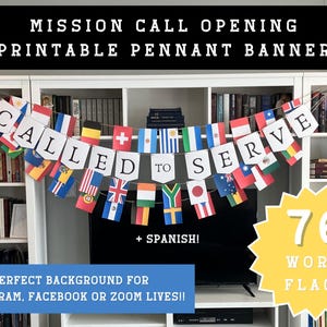 May include: A printable pennant banner with the text "CALLED TO SERVE" and 76 world flags. The banner is designed for mission call openings and is perfect for Instagram, Facebook, or Zoom lives. Includes the text "+ SPANISH!"