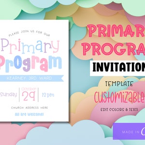 May include: A printable invitation template for a Primary Program event. The template features a colorful design with clouds and the text "Primary Program Invitation" in pink and black. The text "Template Customizable" is in blue and black. The text "Edit Colors & Text" is in black. The text "Made in Canva" is in purple and black.