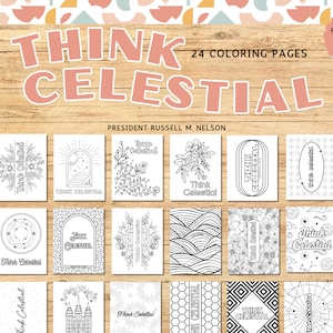 May include: A set of 24 colouring pages with the text "THINK CELESTIAL" in pink. Each page has detailed black and white designs, such as floral patterns, geometric shapes, and celestial themes. The text "PRESIDENT RUSSELL M. NELSON" is also visible.