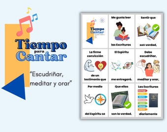 May include: A colourful poster with the title "Tiempo para Cantar" and the text "Escudriñar, meditar y orar". The poster features a series of images and text in Spanish, including "Me gusta leer las Escrituras", "Sentir que son verdad", "La firme convicción de un testimonio que por medio del Espíritu se me entregará", "Debo escudriñar, meditar y orar, Las Escrituras diariamente", and "El Espíritu que ellas son la verdad".