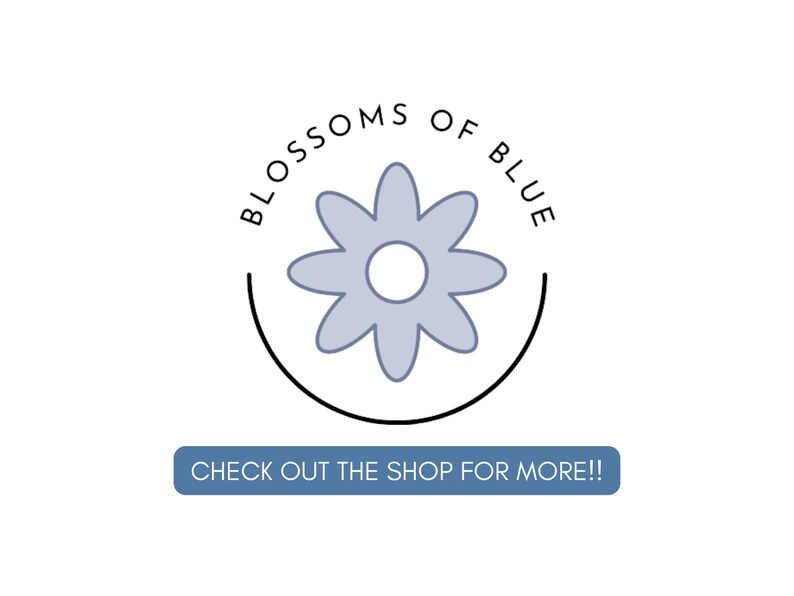 May include: A logo featuring a light blue flower with a white center, encircled by a black arc. The words "BLOSSOMS OF BLUE" are above the flower. Below, a blue rectangle reads "CHECK OUT THE SHOP FOR MORE!!"