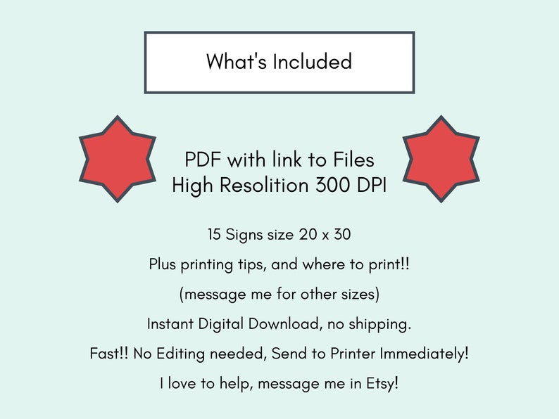Puede incluir: Una descarga digital de 15 carteles imprimibles, cada uno mide 50,8 cm por 76,2 cm. Los carteles est&aacute;n en formato PDF e incluyen consejos de impresi&oacute;n e instrucciones. El texto "What's Included" est&aacute; en la parte superior de la imagen, y dos estrellas rojas est&aacute;n a cada lado del texto. El texto "PDF with link to Files High Resolution 300 DPI" est&aacute; debajo de las estrellas. El texto "15 Signs size 20 x 30" est&aacute; debajo del texto sobre el PDF. El texto "Plus printing tips, and where to print!! (message me for other sizes)" est&aacute; debajo del texto sobre los carteles. El texto "Instant Digital Download, no shipping." est&aacute; debajo del texto sobre los consejos de impresi&oacute;n. El texto "Fast!! No Editing needed, Send to Printer Immediately! I love to help, message me in Etsy!" est&aacute; debajo del texto sobre la descarga digital.