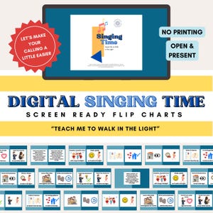 May include: A digital screen displays "Singing Time" flip charts with the text "Teach Me to Walk in the Light." The image includes the text "Digital Singing Time" and "Screen Ready Flip Charts." A red starburst graphic reads "Let's Make Your Calling a Little Easier."