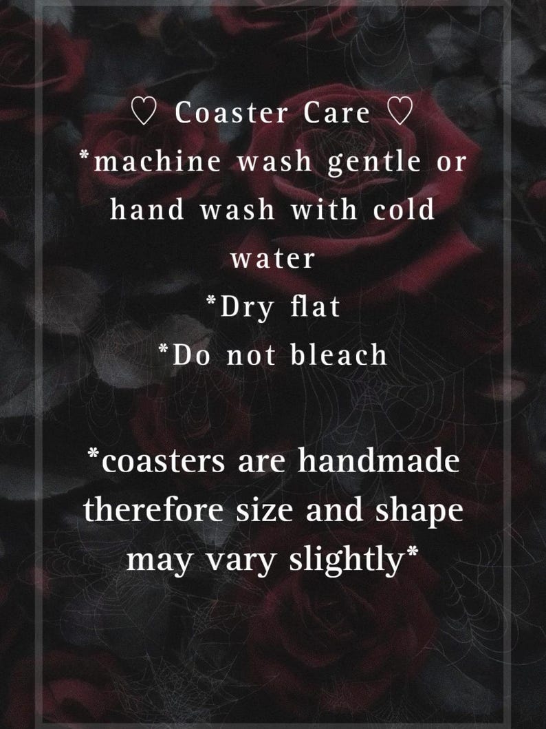 May include: Coaster Care instructions: machine wash gently or hand wash with cold water, dry flat, do not bleach. Coasters are handmade, therefore size and shape may vary slightly.