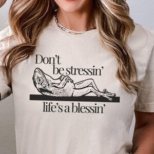 Don&#39;t Be Stressin&#39; Life&#39;s a Blessin&#39;, toadstool, frog shirt, frog and toad shirt, toad, cute frog, frog meme, toad, funny frog, frog clipart